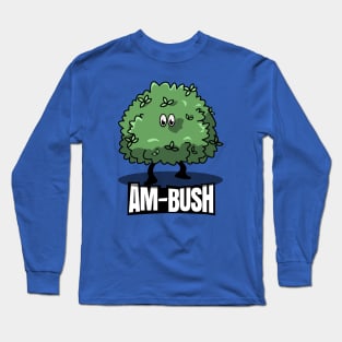 Am-Bush: A Punny Surprise Long Sleeve T-Shirt